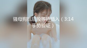 STP24475 【笑起来超甜刚下海外围美妞】舌吻调情两人多很享受&nbsp;&nbsp;灵活小舌头各种舔&nbsp;&nbsp;69姿势掰穴&nbsp;&nbsp;骑上来大屌插入 特写深插美臀