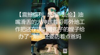 无毛白虎18卡哇伊萌妹，学生制服双马尾，假屌爆插极品粉穴