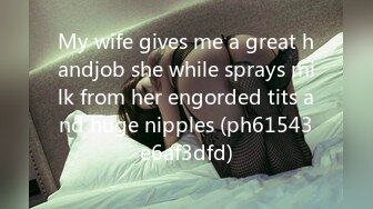 My wife gives me a great handjob she while sprays milk from her engorded tits and huge nipples (ph61543e6af3dfd)