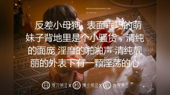 超清纯极品反差女友【希妹兒】身材哇哇棒~啪啪口交,精品自拍，艹到眼神迷离，表情销魂！