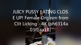 JUICY PUSSY EATING CLOSE UP! Female Orgasm from Clit Licking - 4K (ph6314a03f1aa18)